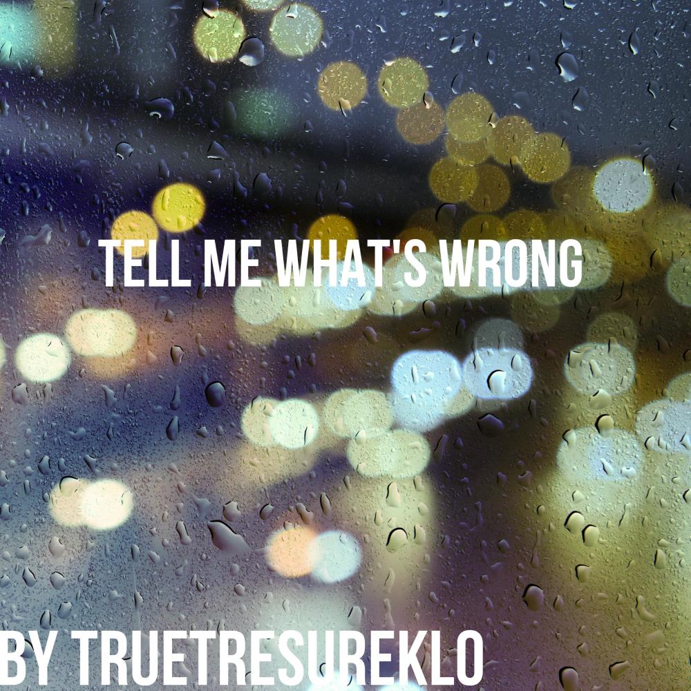 Tell me whats wrong (Explicit)