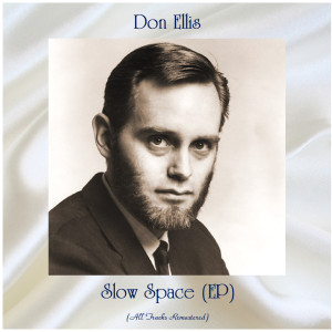 อัลบัม Slow Space (EP) (All Tracks Remastered) ศิลปิน Don Ellis