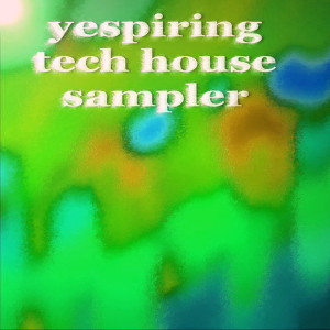 อัลบัม Yespiring Tech House Sampler ศิลปิน Yespiring