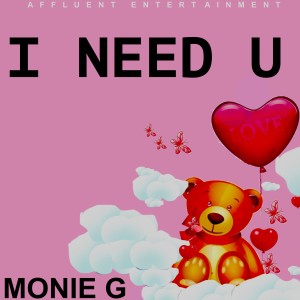 收聽Monie G的I Need U歌詞歌曲