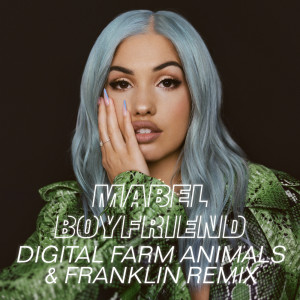 收聽Mabel的Boyfriend (Digital Farm Animals & Franklin Remix)歌詞歌曲