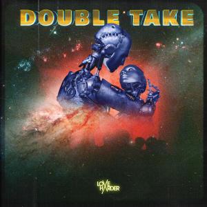 อัลบัม Double Take ศิลปิน Love Harder