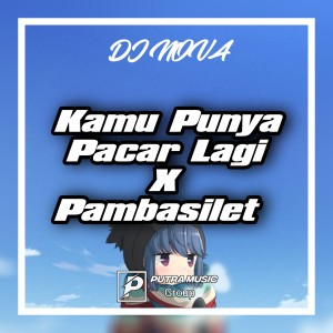 Dengarkan Dj Kamu Punya Pacar Lagi X Pambasilet ( Mashup ) lagu dari DJ Nova dengan lirik
