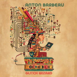 Anton Barbeau的專輯Glitch Wizard