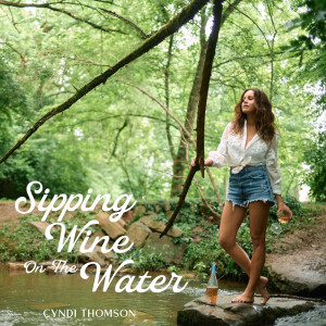 Album Sipping Wine on the Water from Cyndi Thomson