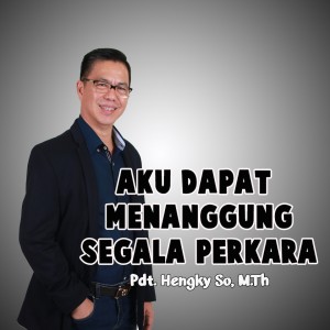 Dengarkan Aku Dapat Menanggung Segala Perkara lagu dari Pdt. Hengky So M.Th dengan lirik