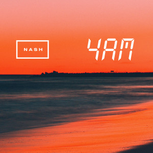 Listen to 4 Am (Explicit) song with lyrics from Nash