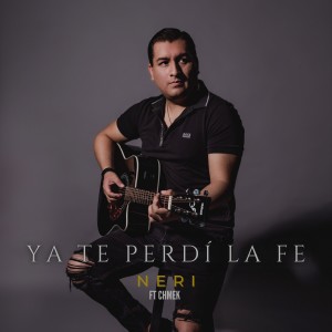ดาวน์โหลดและฟังเพลง Ya te perdí la fe พร้อมเนื้อเพลงจาก Neri