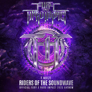收聽F. Noize的Riders Of The Soundwave (Official Fury & Hard Impact 2025 Anthem)歌詞歌曲
