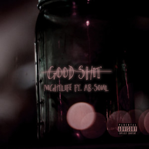 Listen to Good Shit (feat. Ab-Soul) (Explicit) song with lyrics from Nightlife
