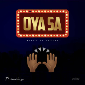 Listen to Oya Sa song with lyrics from Prime Boy