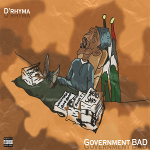 Listen to Government Bad (Explicit) song with lyrics from D'Rhyma