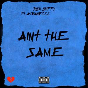 Album AINT THE SAME (feat. Acbandzzz) (Explicit) from Josh Stiffy