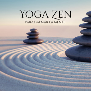 Album Yoga Zen para Calmar la Mente (Bien Estar, Armonía de Cuerpo y Mente) from Mundo de La Música de Yoga