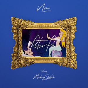 ดาวน์โหลดและฟังเพลง Peter Pan (Explicit) พร้อมเนื้อเพลงจาก Nani