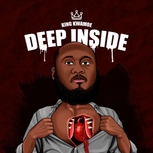 Album Deep Inside (Explicit) oleh King Kwamoe