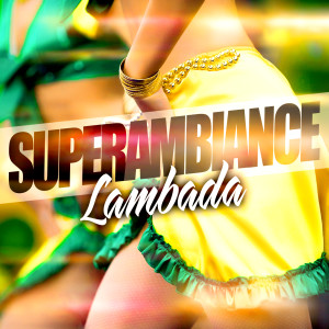 ดาวน์โหลดและฟังเพลง Lambada พร้อมเนื้อเพลงจาก Super Ambiance
