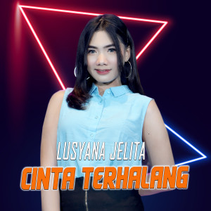 Dengarkan lagu Cinta Terhalang nyanyian Lusyana Jelita dengan lirik