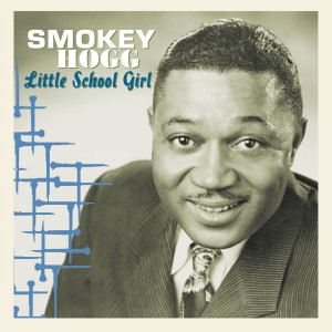 Smokey Hogg的專輯Little School Girl