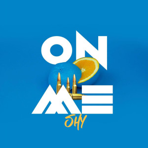 Listen to On Me (Explicit) song with lyrics from Shy