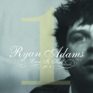 Album Love Is Hell, Part 1 oleh Ryan Adams