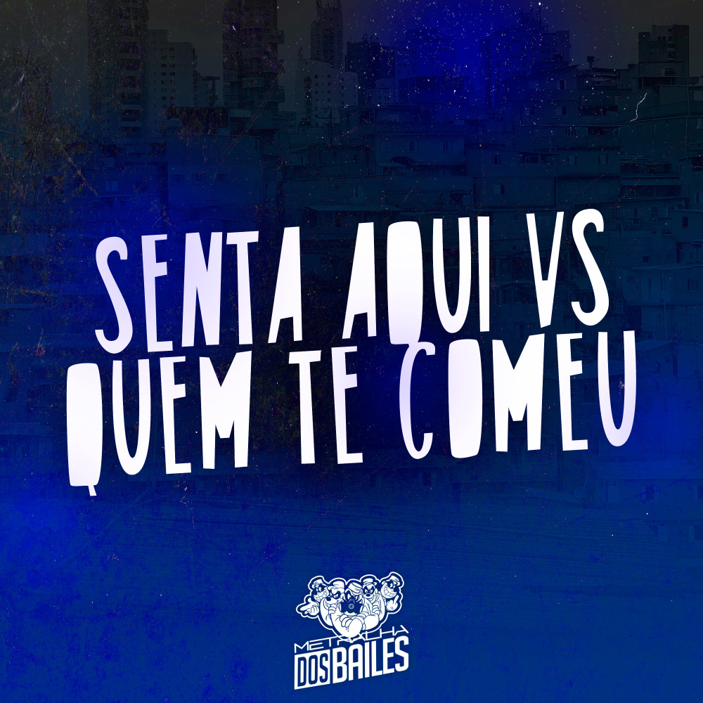 Senta Aqui Vs Quem Te Comeu