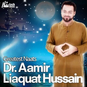 Greatest Naats of Dr. Aamir Liaquat Hussain