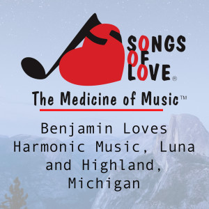 收聽C. Allocco的Benjamin Loves Harmonic Music, Luna and Highland, Michigan歌詞歌曲