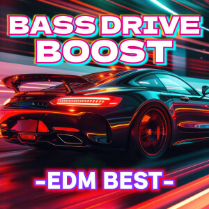 BASS DRIVE BOOST -EDM BEST- dari Various Artists