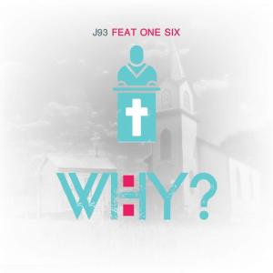 ดาวน์โหลดและฟังเพลง Why (feat. one six) (Explicit) พร้อมเนื้อเพลงจาก J93