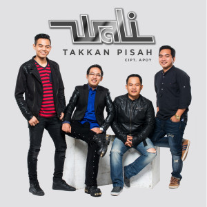 ดาวน์โหลดและฟังเพลง Takkan Pisah พร้อมเนื้อเพลงจาก Wali