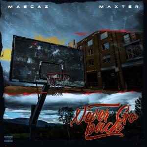 ดาวน์โหลดและฟังเพลง Never Go Back (feat. Maxter) (Explicit) พร้อมเนื้อเพลงจาก MASCAZ