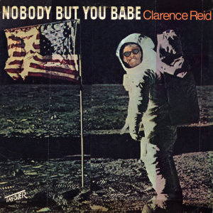 Clarence Reid的專輯Nobody But You Babe