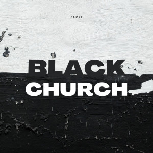 收听Fedel的Black Church歌词歌曲
