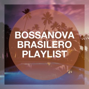 อัลบัม Bossanova Brasilero Playlist ศิลปิน Brazilian Lounge Project