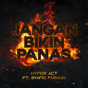 ดาวน์โหลดและฟังเพลง Jangan Bikin Panas พร้อมเนื้อเพลงจาก Hyper Act