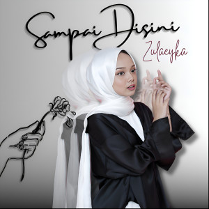 Listen to Sampai Disini song with lyrics from Zulaeyka