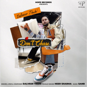 Listen to Dont Chase song with lyrics from Dalveer Thuhi