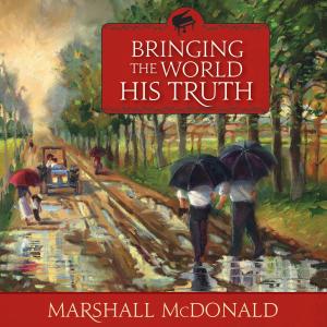 Marshall McDonald的專輯Bringing the World His Truth
