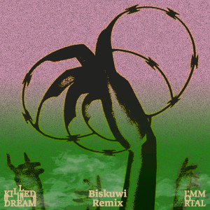 收聽I'MMORTAL的KILLED U IN A DREAM (biskuwi Remix)歌詞歌曲