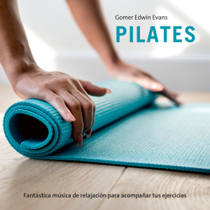 Album Pilates (Fantástica música de relajacion para acompanar tus ejercicios) from Gomer Edwin Evans