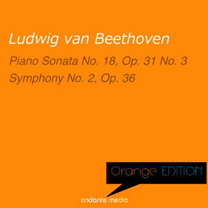 Orange Edition - Beethoven: Piano Sonata No. 18, Op. 31 No. 3 & Symphony No. 2, Op. 36