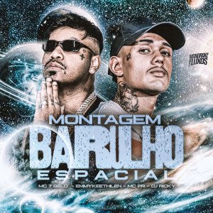 ดาวน์โหลดและฟังเพลง Montagem Barulho Espacial (Explicit) พร้อมเนื้อเพลงจาก MC PR