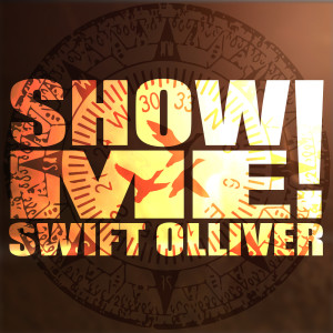 ดาวน์โหลดและฟังเพลง Show Me พร้อมเนื้อเพลงจาก Swift Olliver
