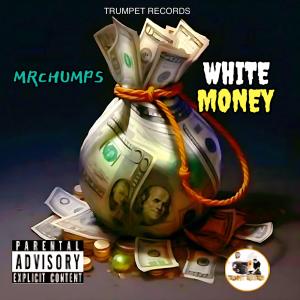 收聽Mr Chumps的White Money (Explicit)歌詞歌曲
