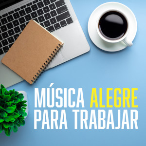 Various的專輯Música Alegre Para Trabajar (Explicit)