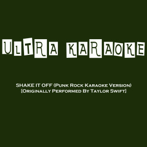 收聽Ultra Karaoke的Shake It Off (Punk Rock Karaoke Version) [Originally Performed by Taylor Swift]歌詞歌曲