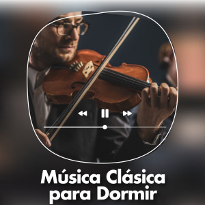 อัลบัม Música Clásica para Dormir ศิลปิน Chopin----[replace by 16381]