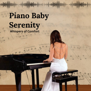 Piano Baby Serenity: Whispers of Comfort
