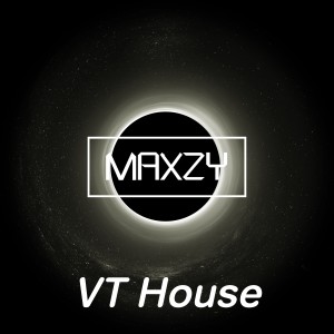 收聽Maxzy的Vt House歌詞歌曲